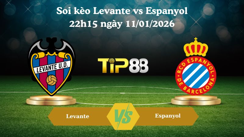 soi kèo Levante vs Espanyol 22h15 ngày 11/01/2026