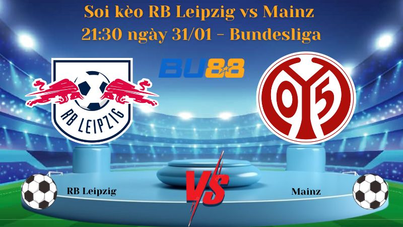 Soi kèo RB Leipzig vs Mainz 21:30 ngày 31/01