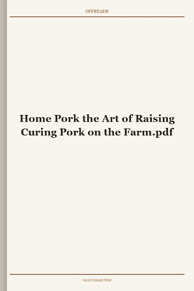 Home Pork the Art of Raising Curing Pork on the Farm