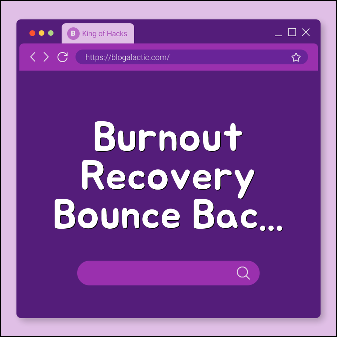 Burnout Recovery Strategies How to bounce Back at Work (mental health leave, stress management, career break)