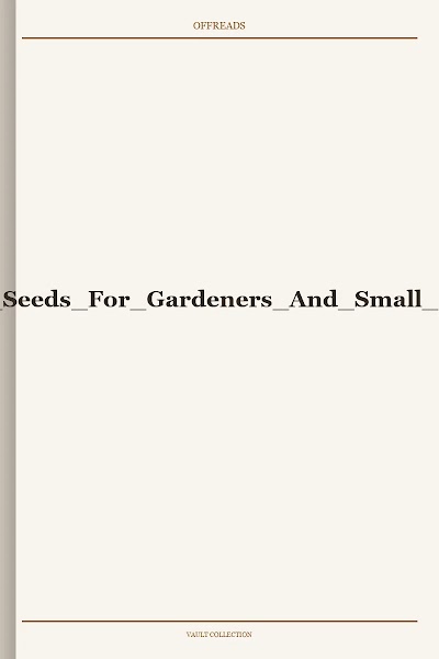 Growing Garden Seeds For Gardeners And Small Farmers 1983