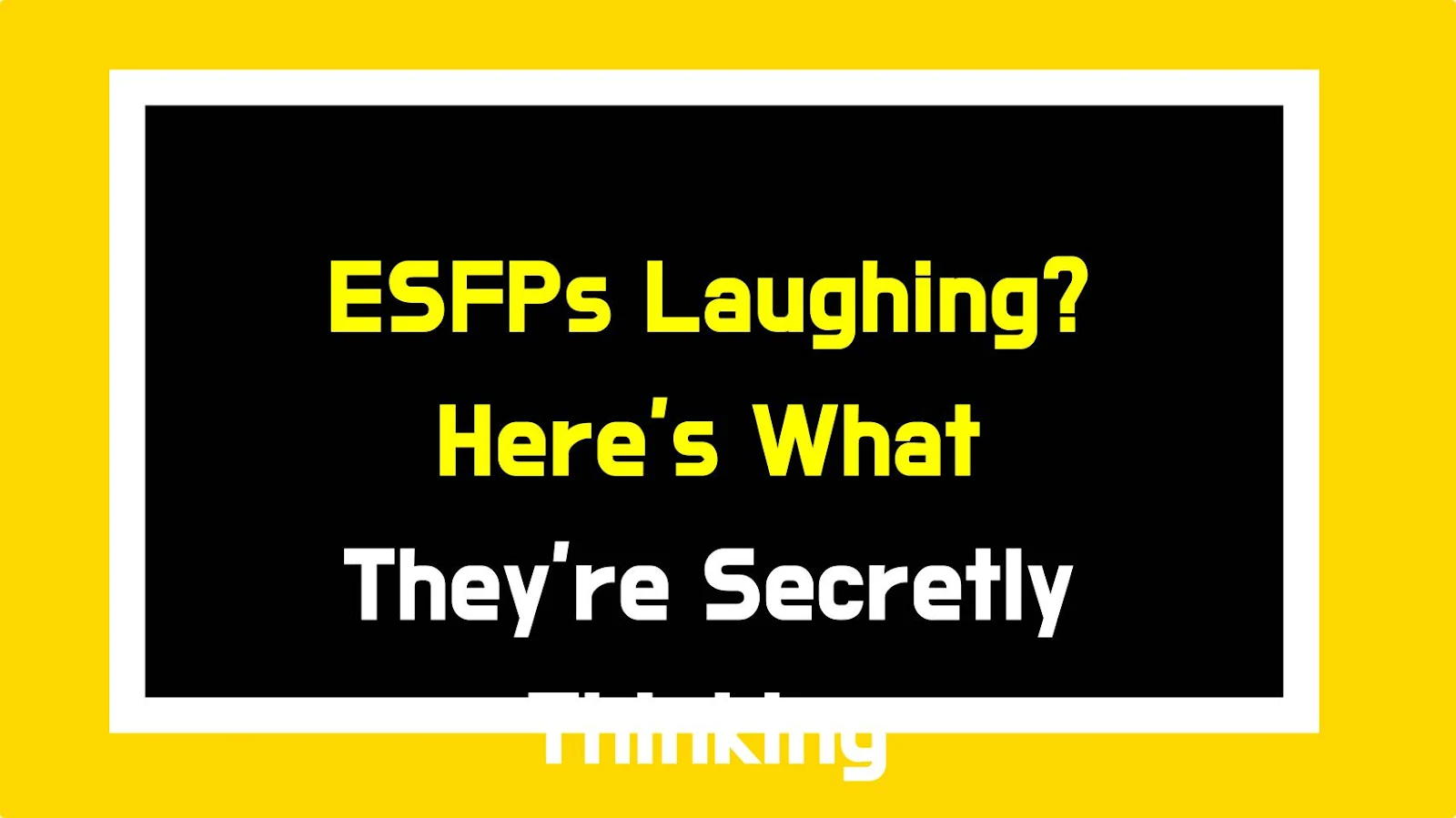 ESFPs Laughing? Here's What They're Secretly Thinking