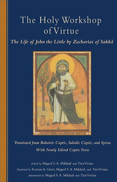 The Holy Workshop Of Virtue- The Life of John the Little by Zacharias of Sakha