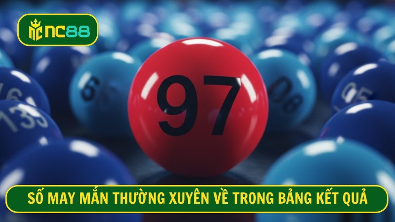 Số may mắn thường xuyên về trong bảng kết quả