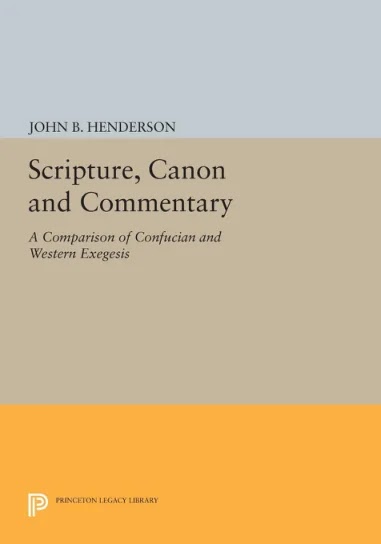 Scripture, Canon and Commentary- A Comparison of Confucian and Western Exegesis