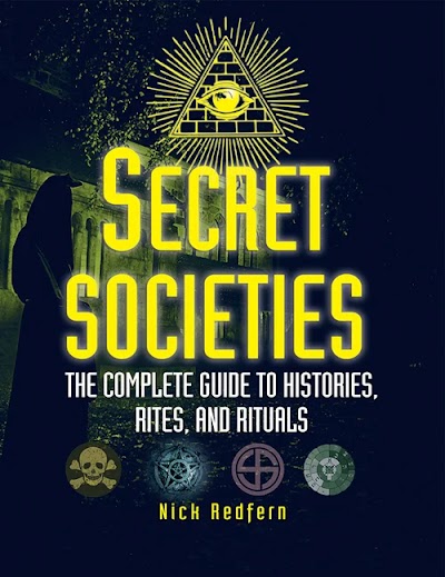 Secret Societies-The Complete Guide to Histories, Rites, and Rituals