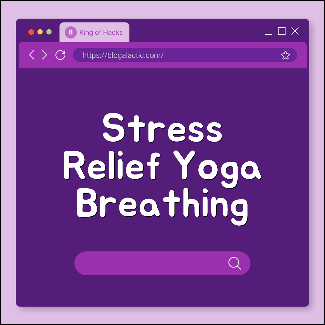 Yoga poses for stress relief (breathing, stretching, calm)