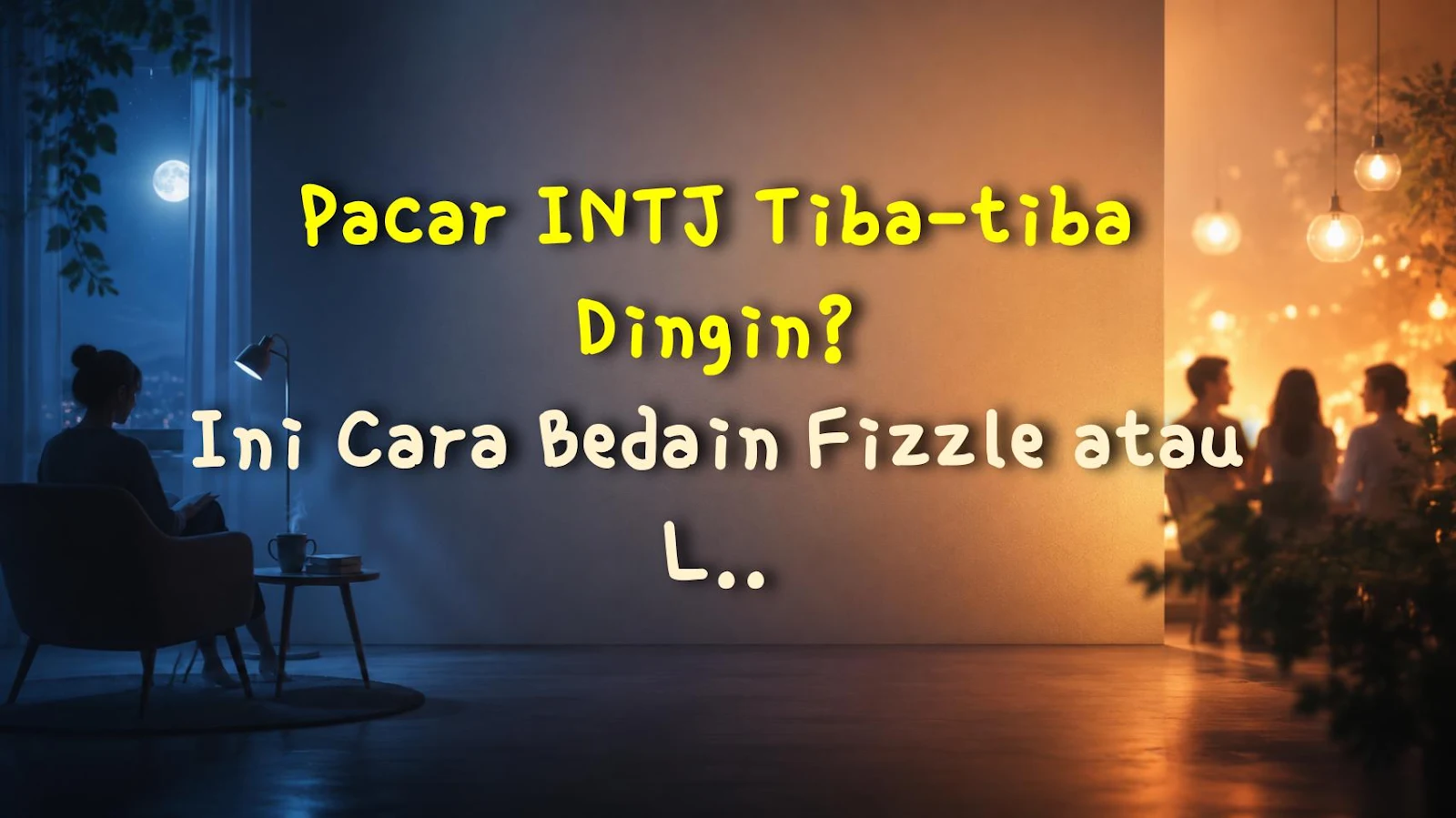 Pacar INTJ Tiba-tiba Dingin? Ini Cara Bedain Fizzle atau Lull
