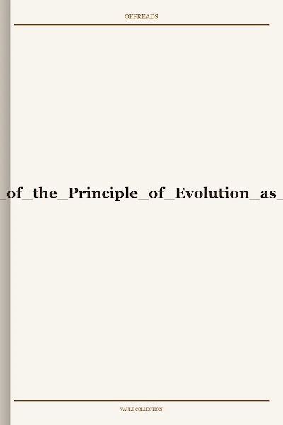 Evolution The Master-Key A Discussion of the Principle of Evolution as Illustrated in Atoms, Stars, Organic Species, Mind, Society and Morals