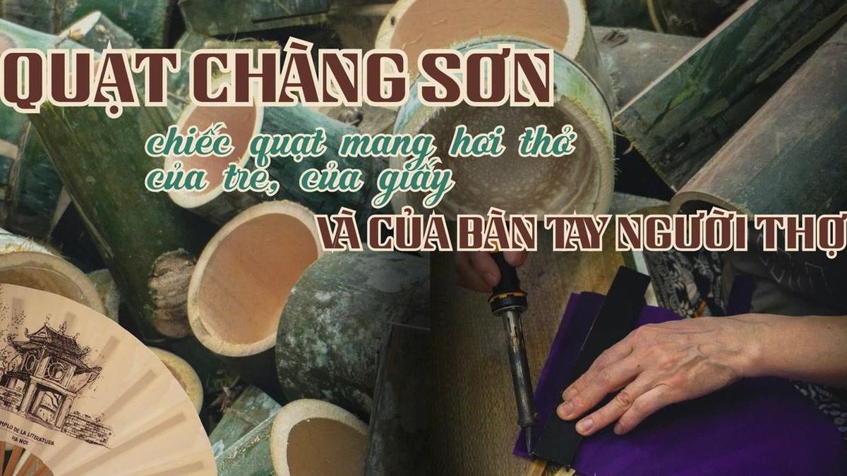 Quạt Chàng Sơn: Chiếc quạt mang hơi thở của tre, của giấy và của bàn tay người thợ - Báo Nhân Dân