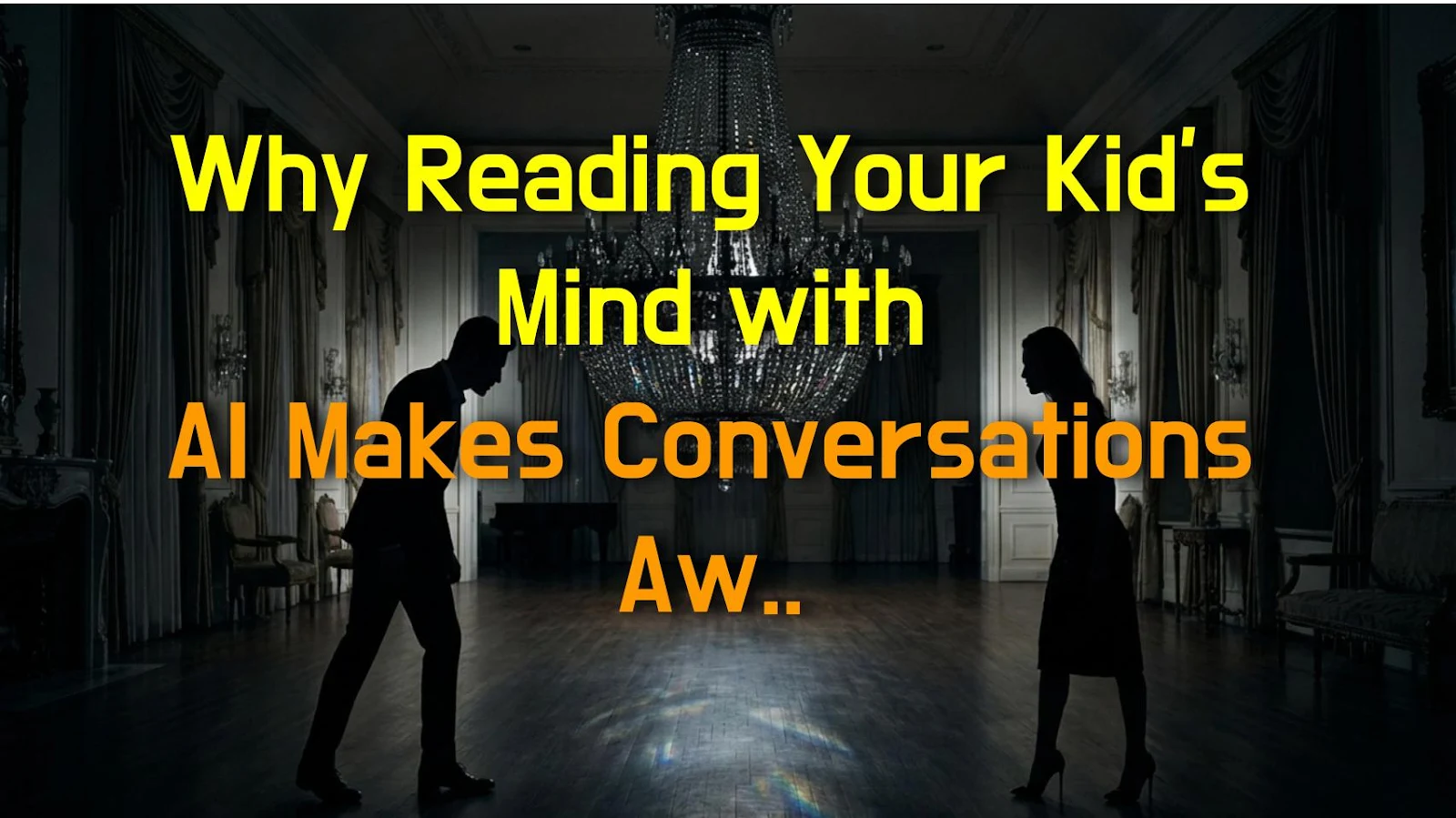Why Reading Your Kid's Mind with AI Makes Conversations Awkward
