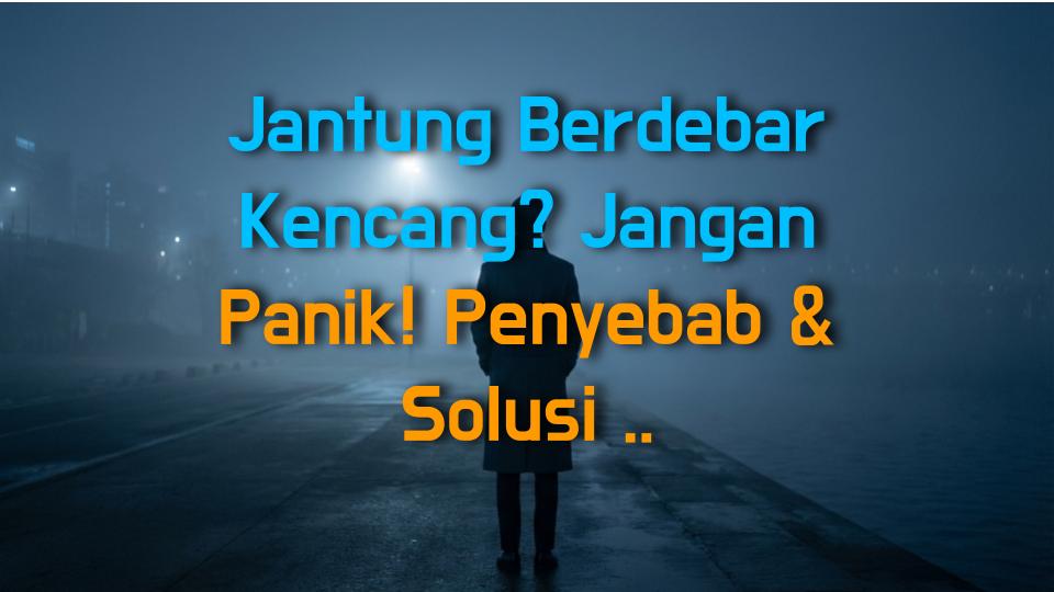Jantung Berdebar Kencang? Jangan Panik! Penyebab & Solusi Palpitasi yang Wajib Kamu Tahu