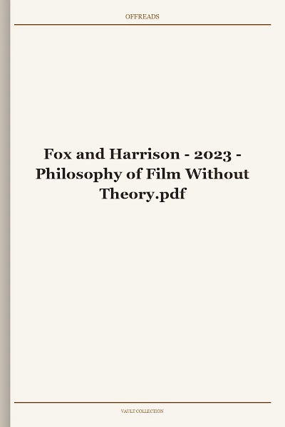 Fox and Harrison - 2023 - Philosophy of Film Without Theory