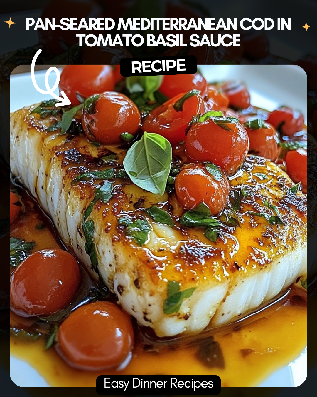 Pan-Seared Mediterranean Cod in Tomato Basil Sauce