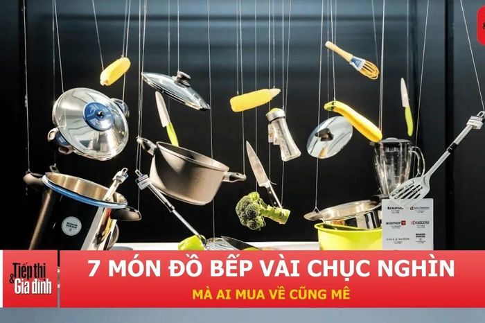 7 món đồ bếp giá rẻ nhưng giúp việc nấu nướng nhẹ nhàng hơn - Tạp chí Tiếp thị &amp; Gia đình
