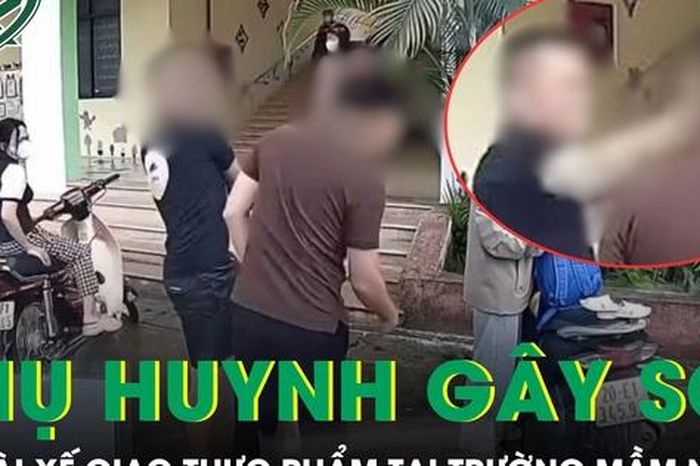 Phụ huynh hung hăng tát tài xế giao thực phẩm tại sân trường mầm non - Báo Sức Khỏe &amp; Đời Sống