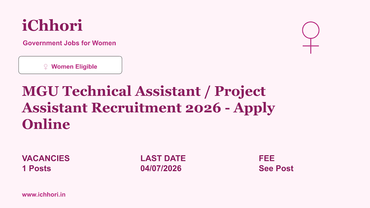 MGU Technical Assistant / Project Assistant Recruitment 2026 - Apply Online - iChhori
