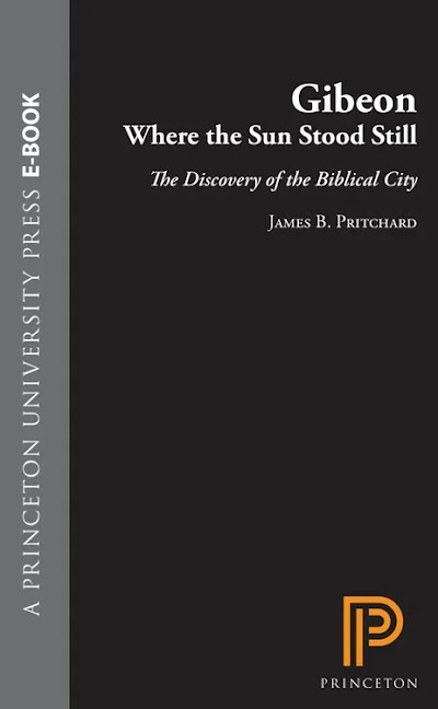 Gibeon, Where the Sun Stood Still- The Discovery of the Biblical City