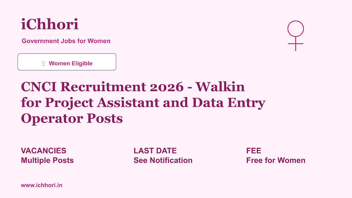 CNCI Recruitment 2026 - Walkin for Project Assistant and Data Entry Operator Posts - iChhori