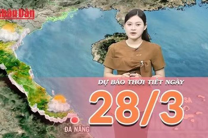 Dự báo thời tiết ngày 28/3/2026: Đất liền nắng gắt, Biển Đông lặng sóng thuận lợi cho ngư dân vươn khơi - Báo Nhân Dân