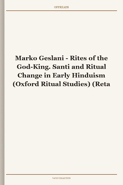 Rites of the God-King. Santi and Ritual Change in Early Hinduism (Oxford Ritual Studies)