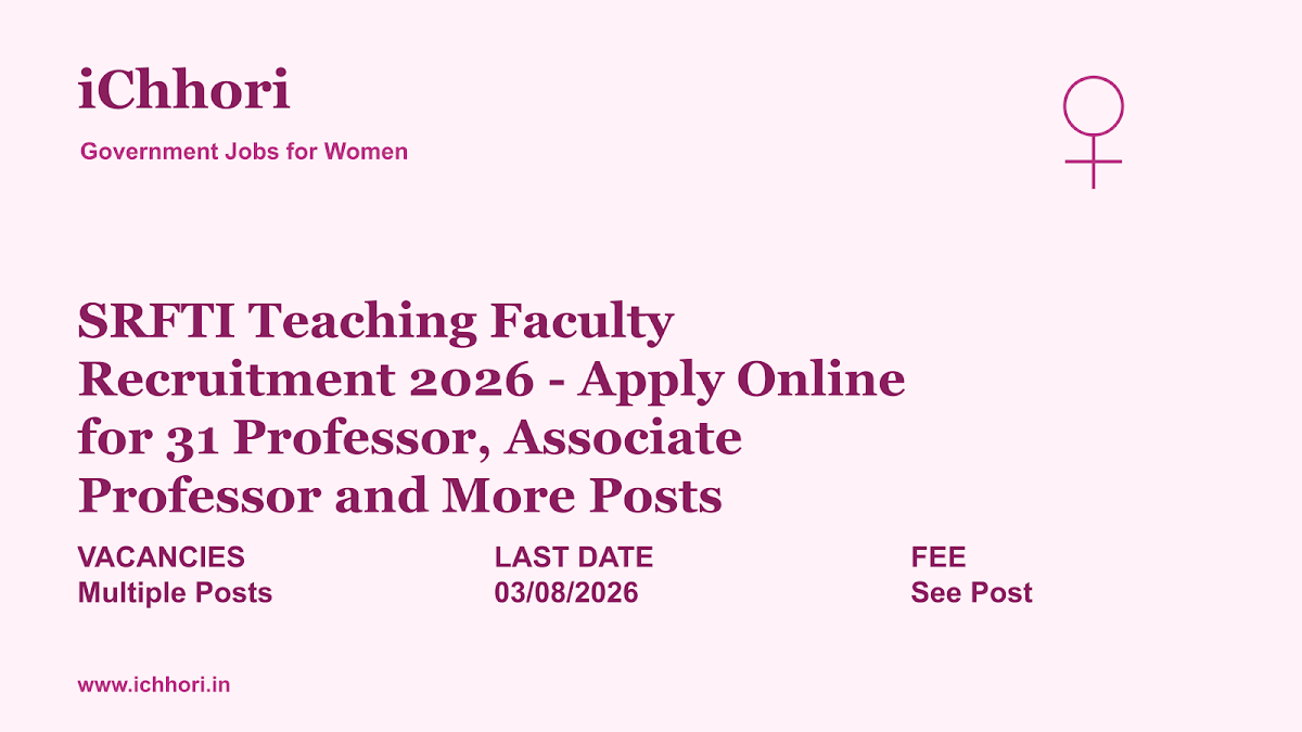 SRFTI Teaching Faculty Recruitment 2026 - Apply Online for 31 Professor, Associate Professor and More Posts - iChhori