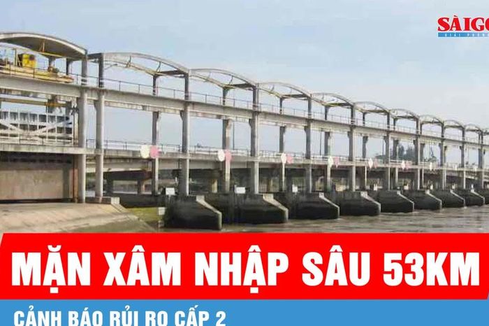 Vĩnh Long: Mặn xâm nhập sâu 53km, cảnh báo rủi ro cấp 2 - Báo Sài Gòn Giải Phóng