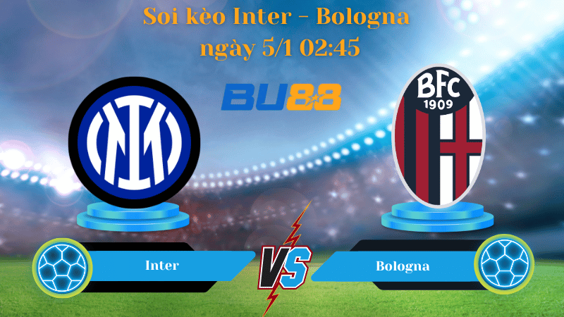 Nhận định bóng đá trận đấu Inter - Bologna