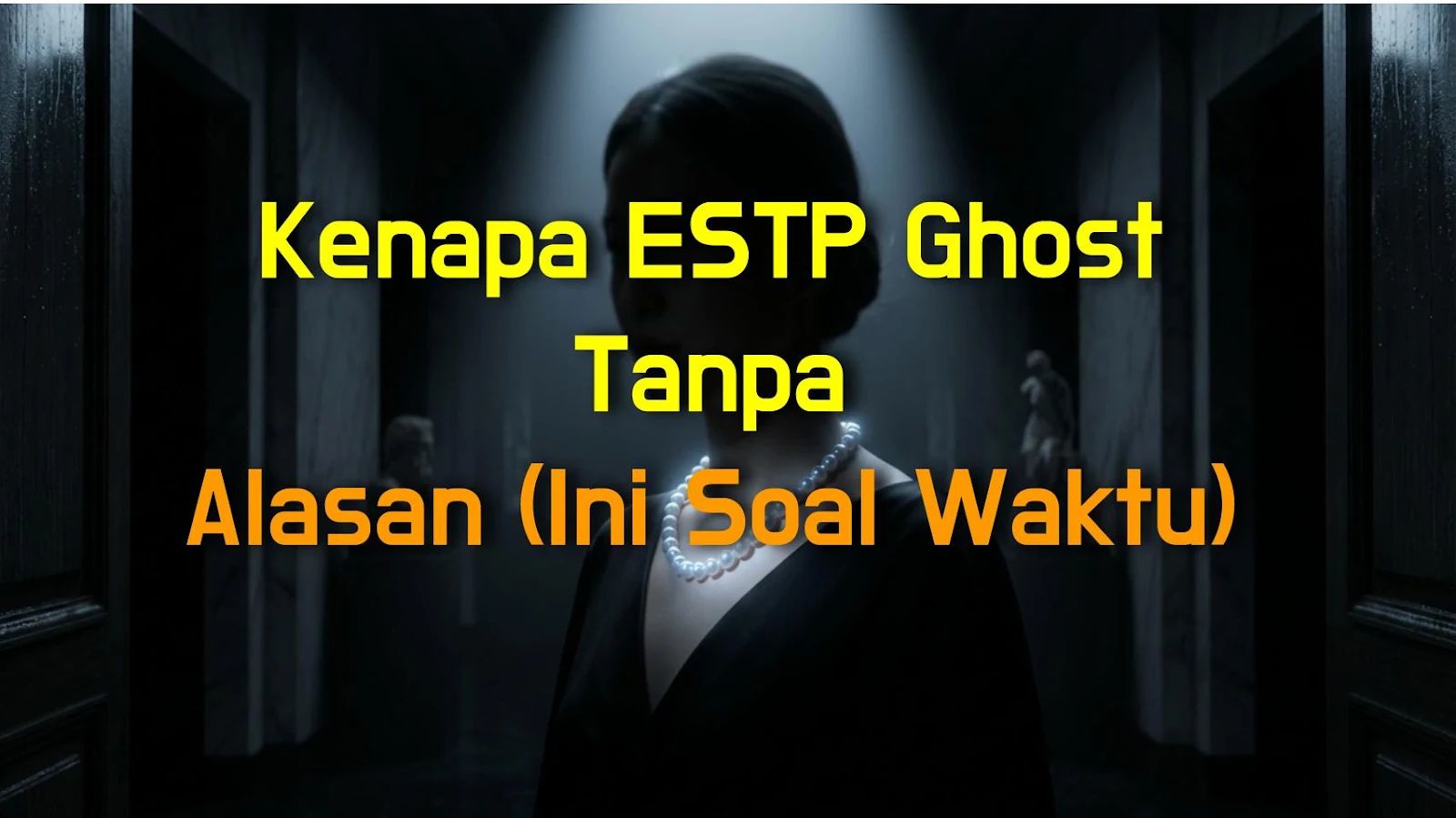 Kenapa ESTP Ghost Tanpa Alasan (Ini Soal Waktu)