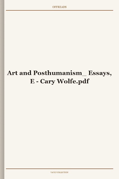 Art and Posthumanism_ Essays, E
