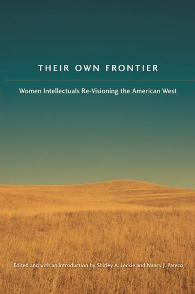 Their Own Frontier- Women Intellectuals Re-Visioning the American West