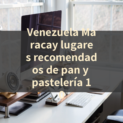 Venezuela Maracay lugares recomendados de pan y pastelería 10 썸네일