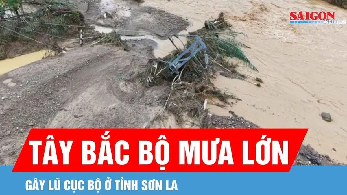 Tây Bắc bộ mưa lớn, gây lũ cục bộ ở tỉnh Sơn La - Báo Sài Gòn Giải Phóng