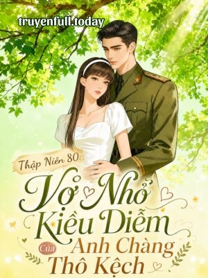 Bìa truyện Thập Niên 80: Vợ Nhỏ Kiều Diễm Của Anh Chàng Thô Kệch
