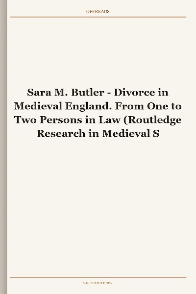 Divorce in Medieval England. From One to Two Persons in Law (Routledge Research in Medieval Studies)