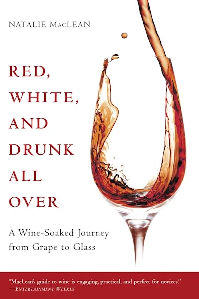 MacLean-Red White and Drunk All Over a Wine-Soaked Journey from Grape to Glass-2006