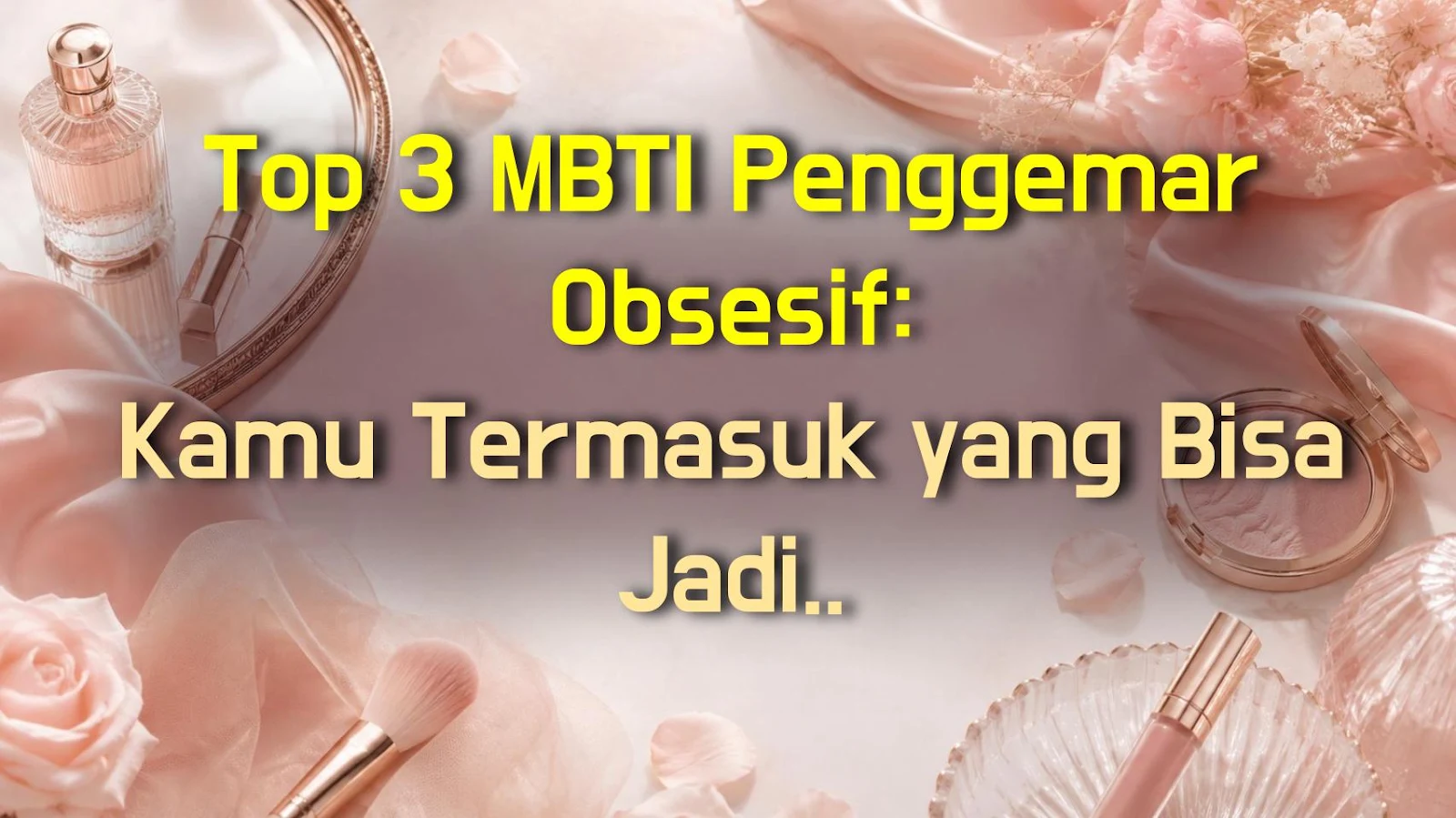 Top 3 MBTI Penggemar Obsesif: Kamu Termasuk yang Bisa Jadi Budak?