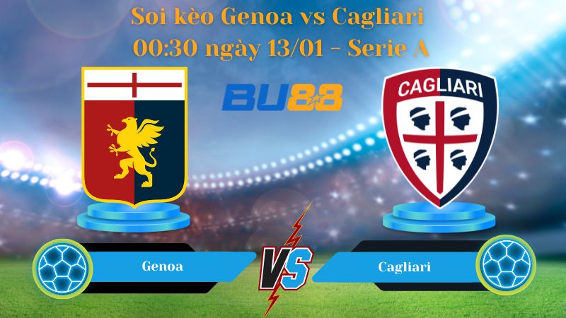 Soi kèo Genoa vs Cagliari 00:30 ngày 13/01