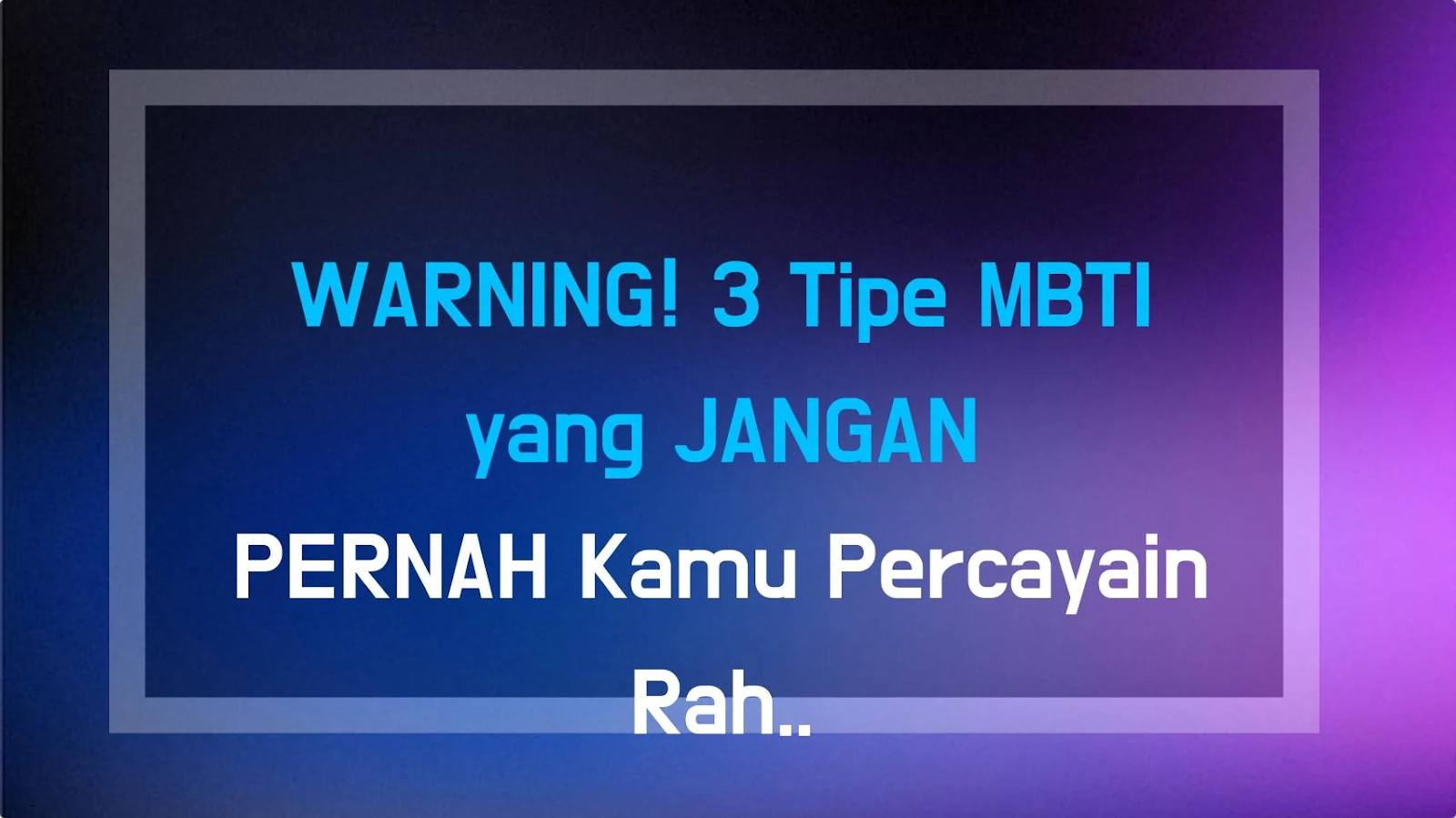 WARNING! 3 Tipe MBTI yang JANGAN PERNAH Kamu Percayain Rahasia — Bawelnya Gila!