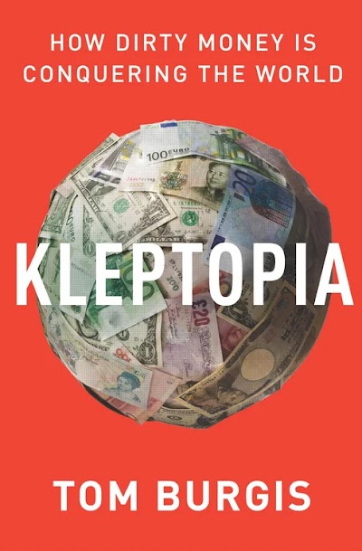 Burgis-Kleptopia. How Dirty Money Is Conquering the World-2020