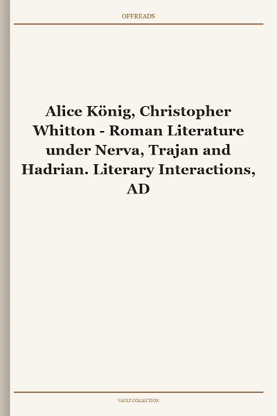 Roman Literature under Nerva, Trajan and Hadrian. Literary Interactions, AD 96–138