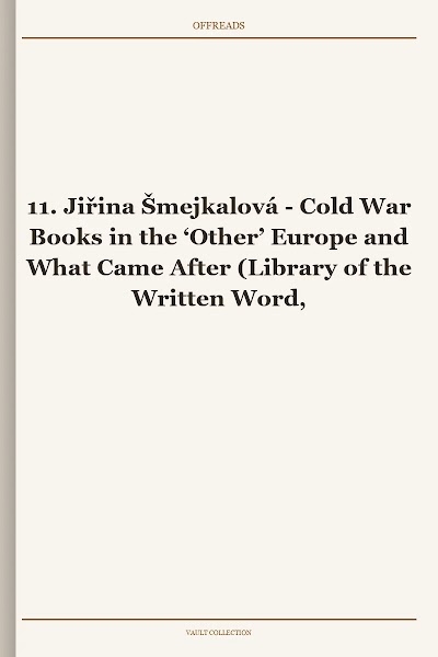 Cold War Books in the ‘Other’ Europe and What Came After (Library of the Written Word, Book 11)