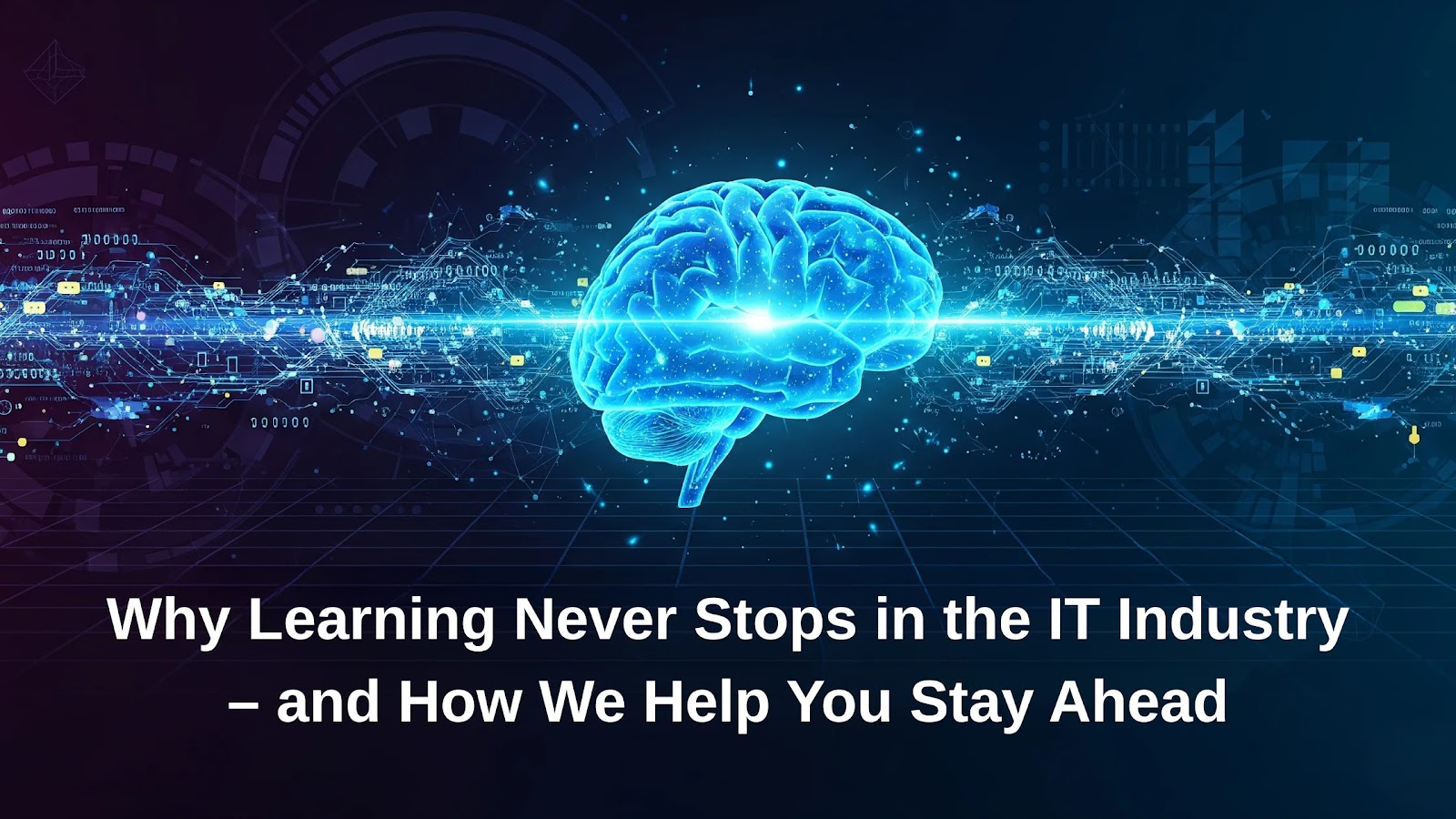 Why Learning Never Stops in the IT Industry – and How We Help You Stay   Ahead