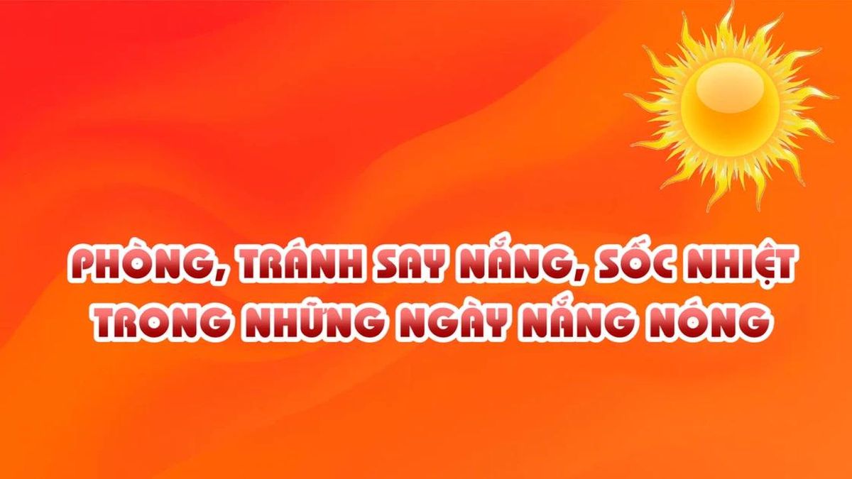 [Video] Phòng, tránh say nắng, sốc nhiệt trong những ngày nắng nóng - Báo Nhân Dân