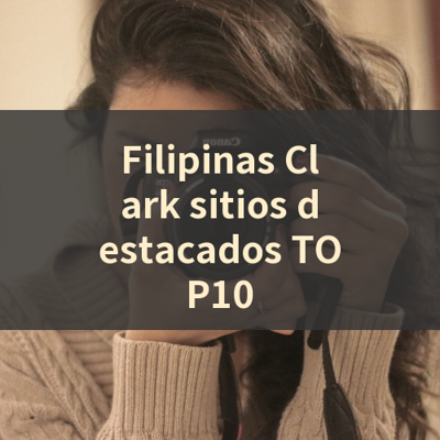 Filipinas Clark sitios destacados TOP10 썸네일