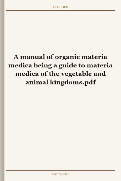 A manual of organic materia medica being a guide to materia medica of the vegetable and animal kingdoms