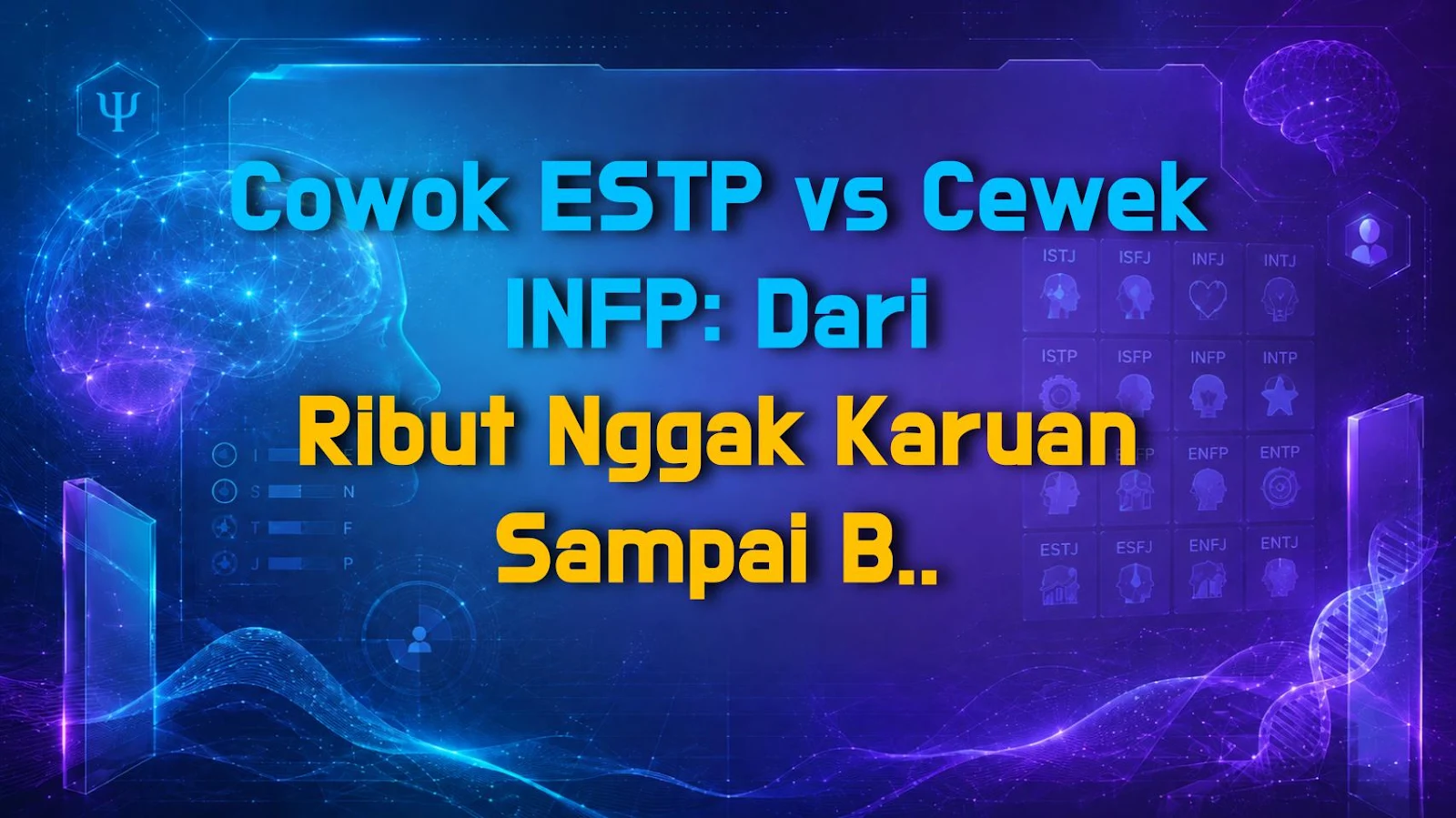 Cowok ESTP vs Cewek INFP: Dari Ribut Nggak Karuan Sampai Baikan Epik