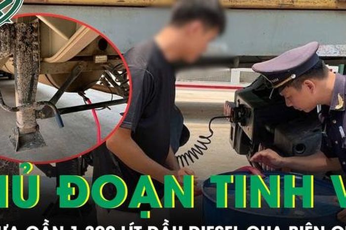 Hé lộ thủ đoạn tinh vi để đưa gần 1.300 lít dầu diesel qua biên giới - Báo Sức Khỏe &amp; Đời Sống