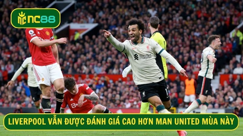 Liverpool vẫn đóng vai trò chiếu trên khi gặp Man United hiện tại