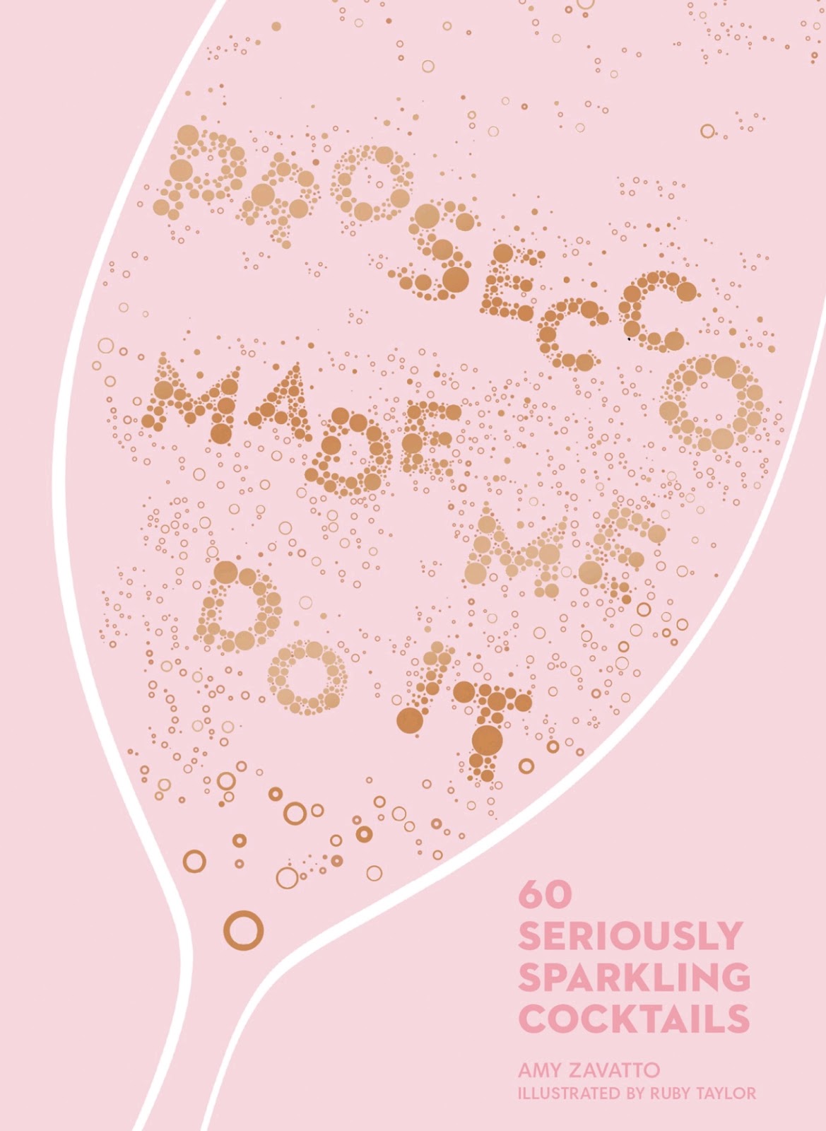 Prosecco Made Me Do It: 60 Seriously Sparkling Cocktails *